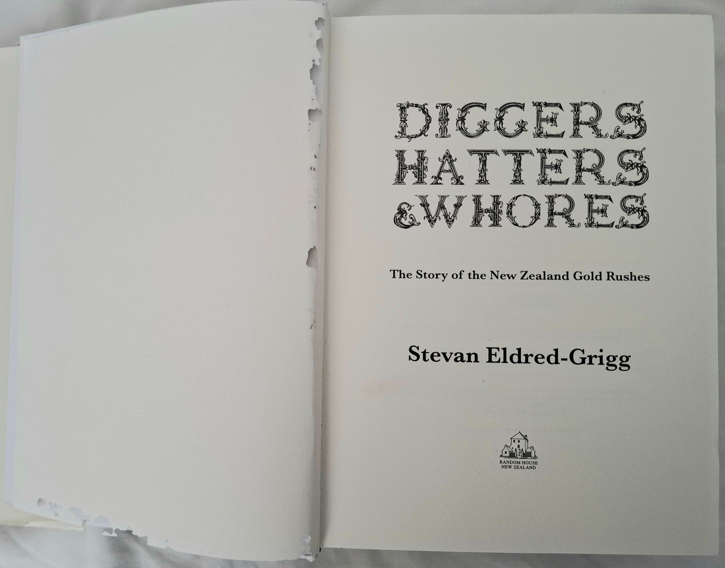 Diggers, Hatters & Whores: The Story of the New Zealand Gold Rushes – Stevan Eldred-Grigg – 2008