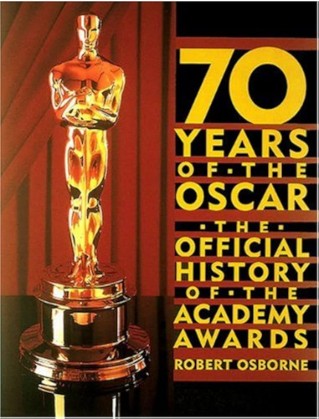 70 Years of the Oscar: The Official History of the Academy Awards by Robert Osborne (1999)