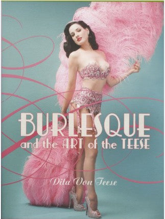 Burlesque and the Art of the Teese book by Dita Von Teese