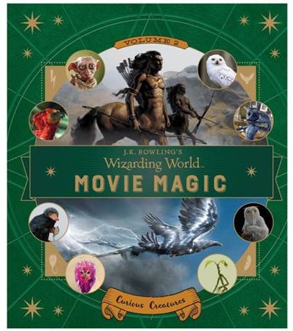 J.K. Rowling’s Wizarding World: Movie Magic Volume 2 – Curious Creatures – 2017