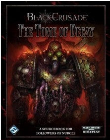 Warhammer 40,000 Roleplay: Black Crusade – The Tome of Decay (2014 Hardcover)