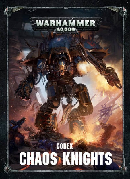 Warhammer 40,000 Codex: Chaos Knights (2019 Hardcover)