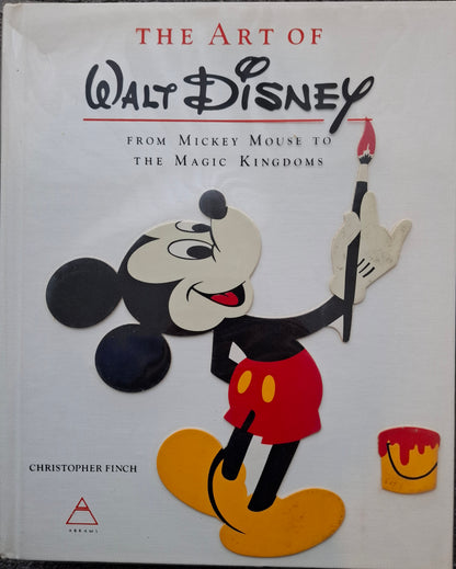 The Art of Walt Disney: From Mickey Mouse to the Magic Kingdoms by Finch